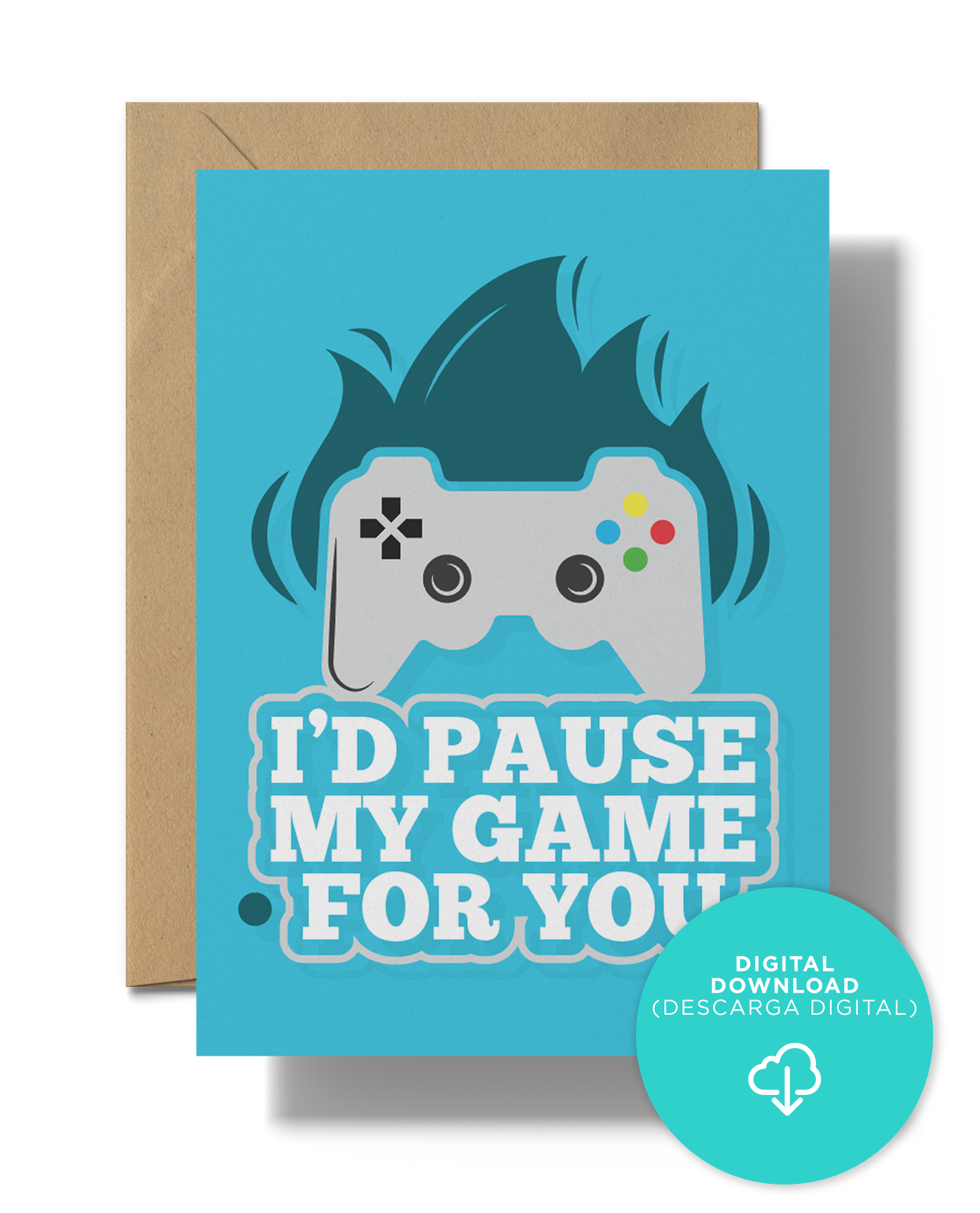 I'd pause my game for you | Instant Digital Download JPG