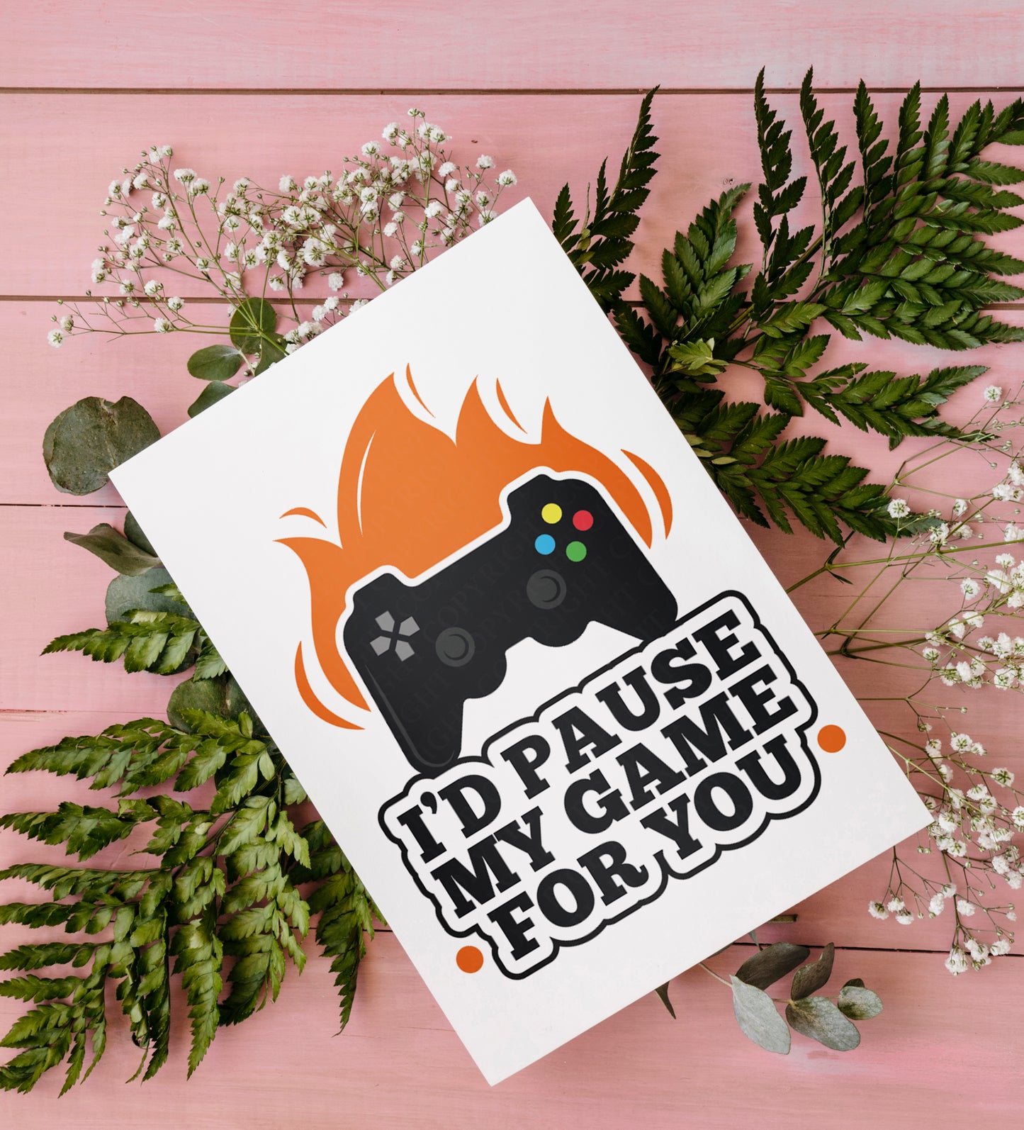 I'd pause my game for you | Instant Digital Download JPG