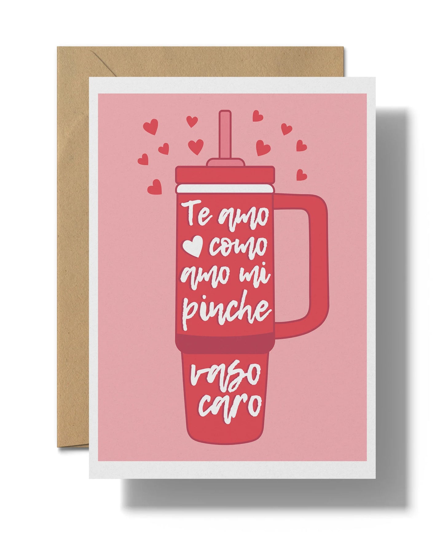 Te amo como amo mi pinche vaso caro | Stanley cup greeting card