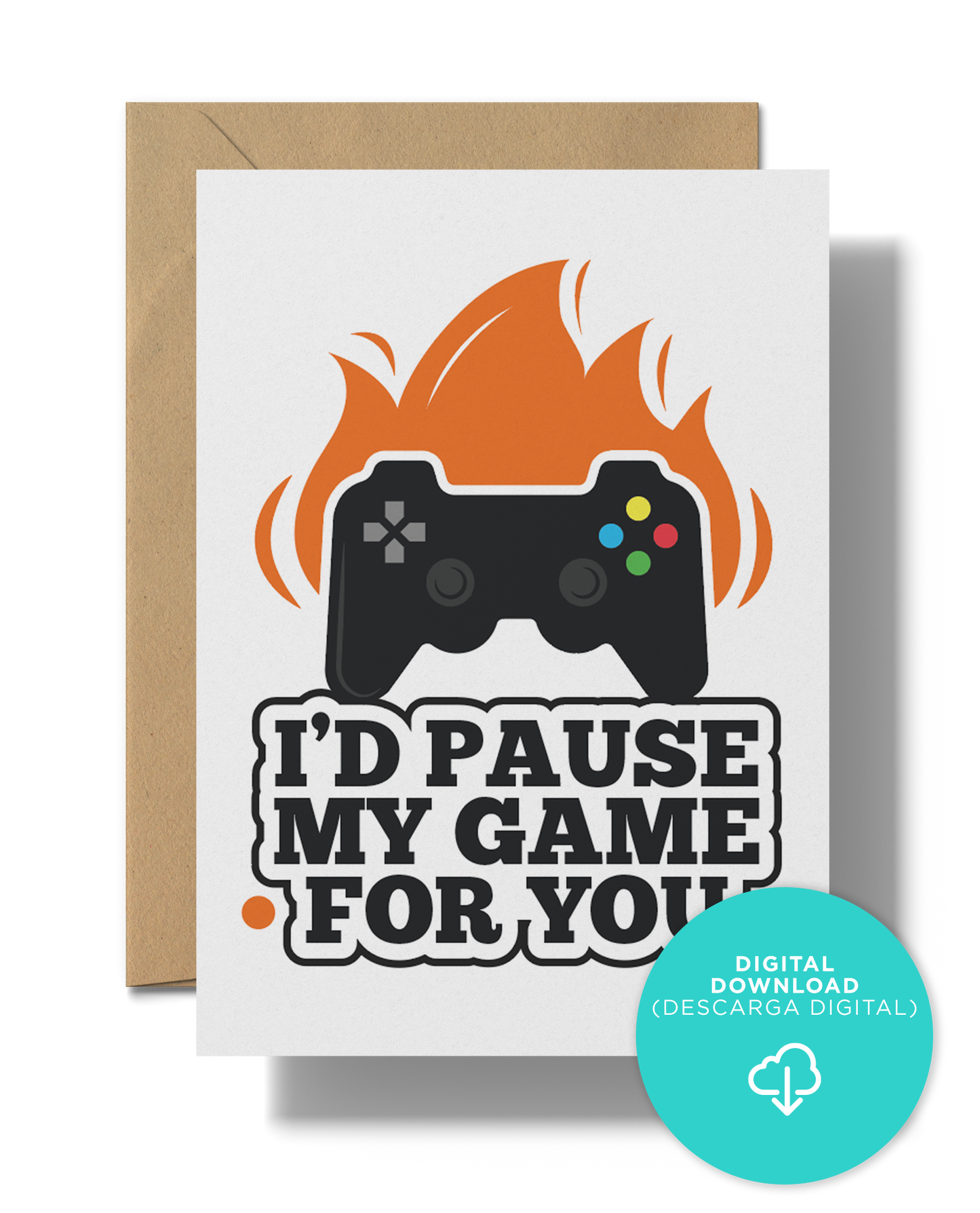 I'd pause my game for you | Instant Digital Download JPG