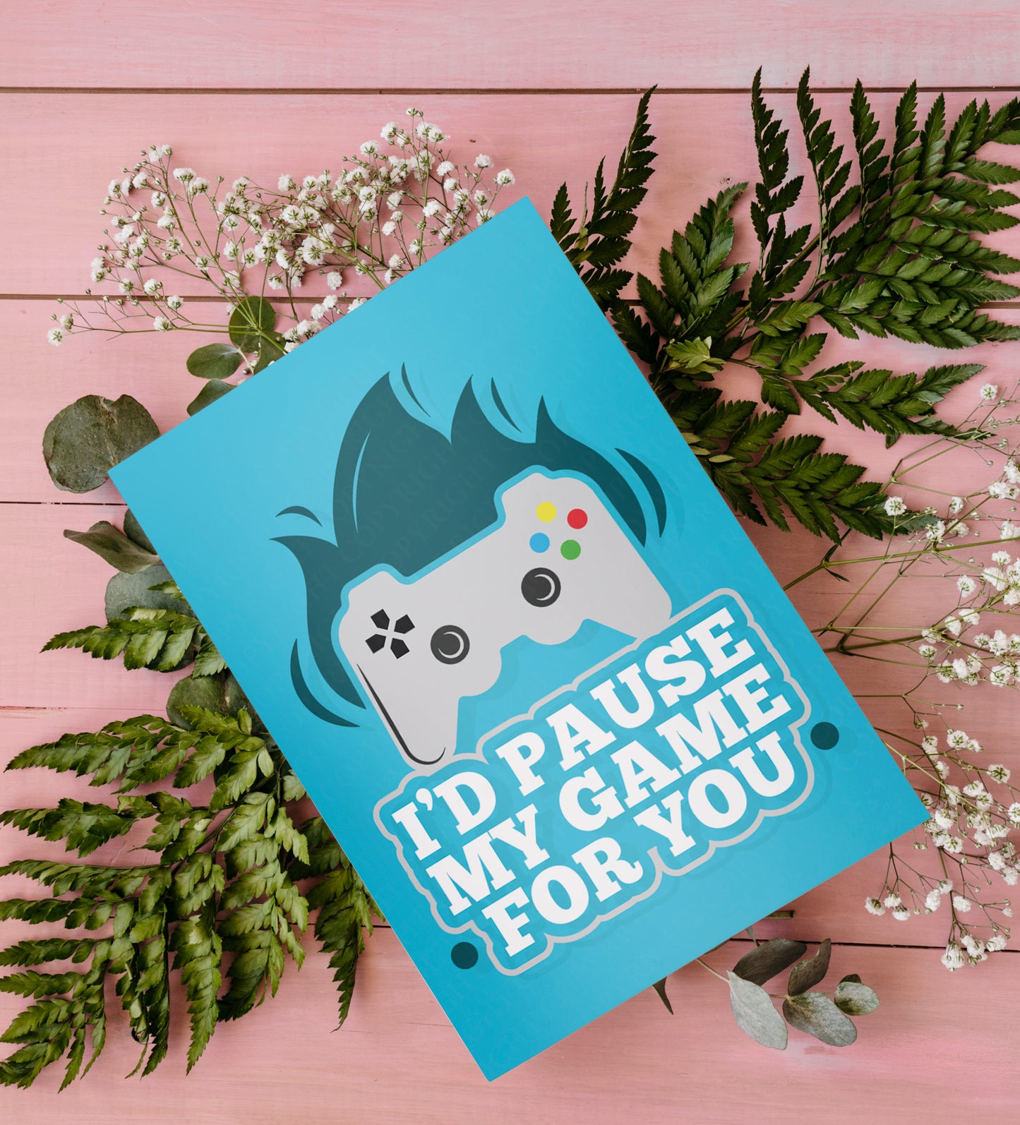 I'd pause my game for you | Instant Digital Download JPG