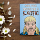Hope your father's day is exotic | Instant Digital Download JPG