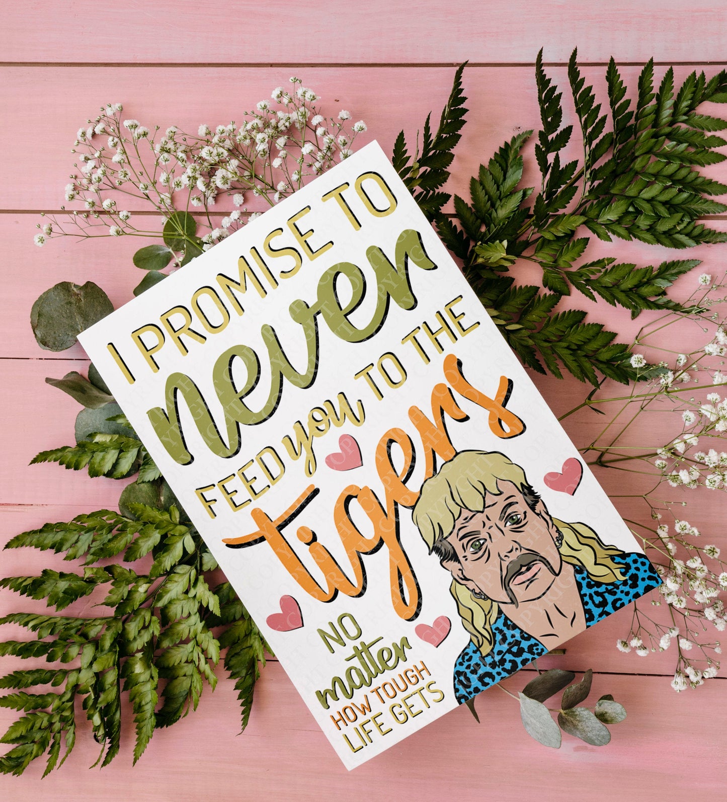 I promise to never feed you to the tigers | Tiger King | Printable Card
