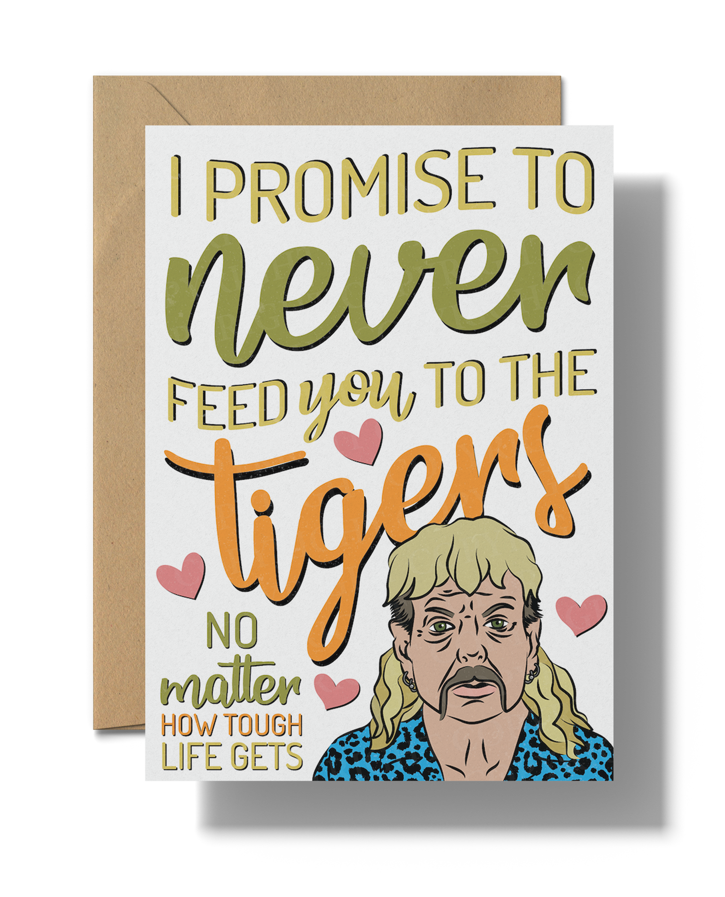 I promise to never feed you to the tigers | Tiger King | Printable Card