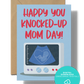 Happy you knocked-up mom day | Instant Digital Download PDF