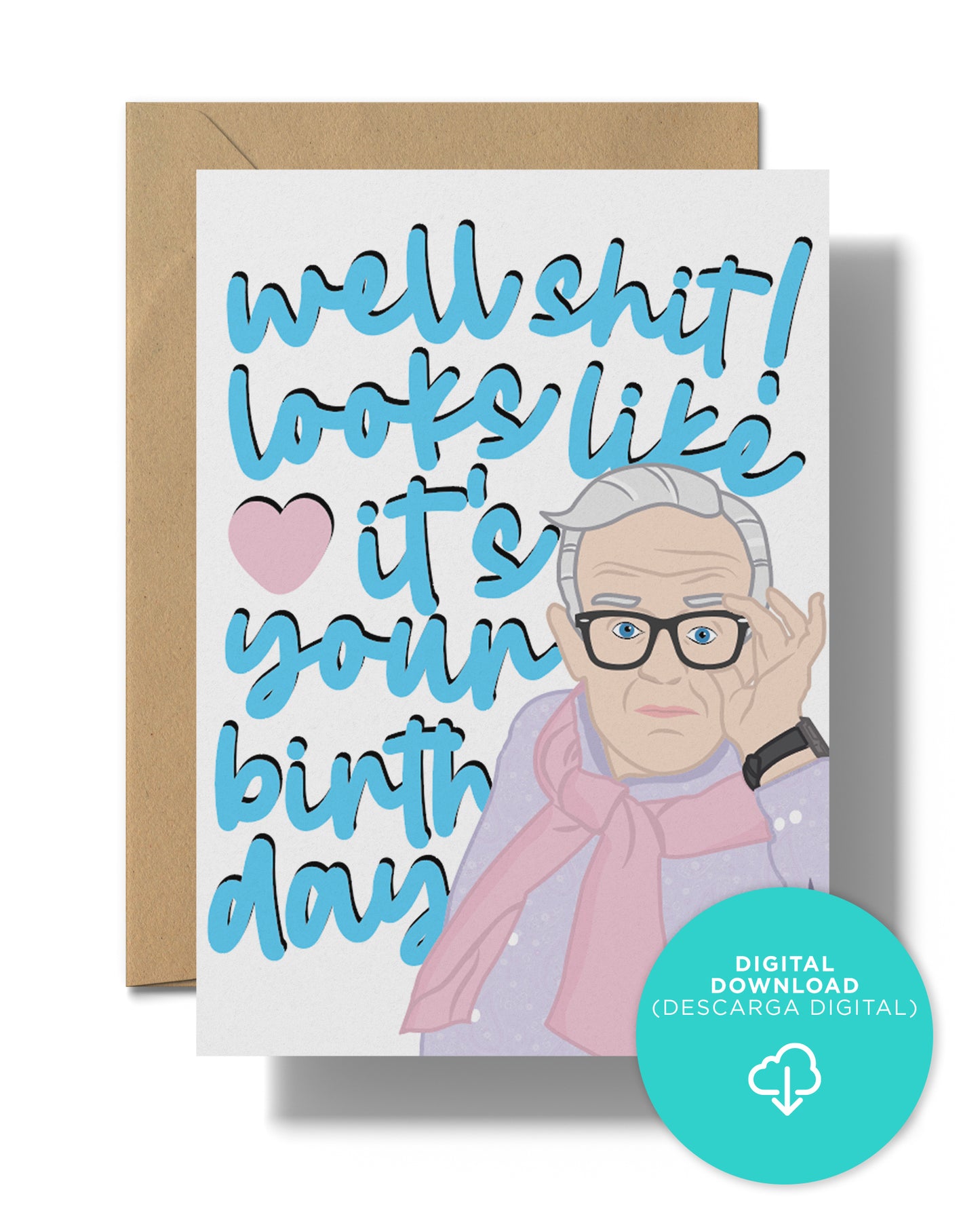 Well Shit! Looks like it's your birthday | Leslie Jordan | Instant Digital Download JPG