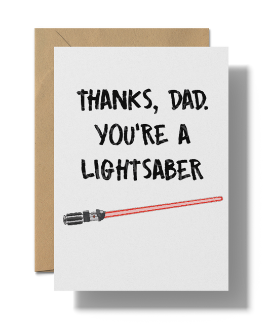 Thanks Dad. You're a Lightsaber | Printable Card