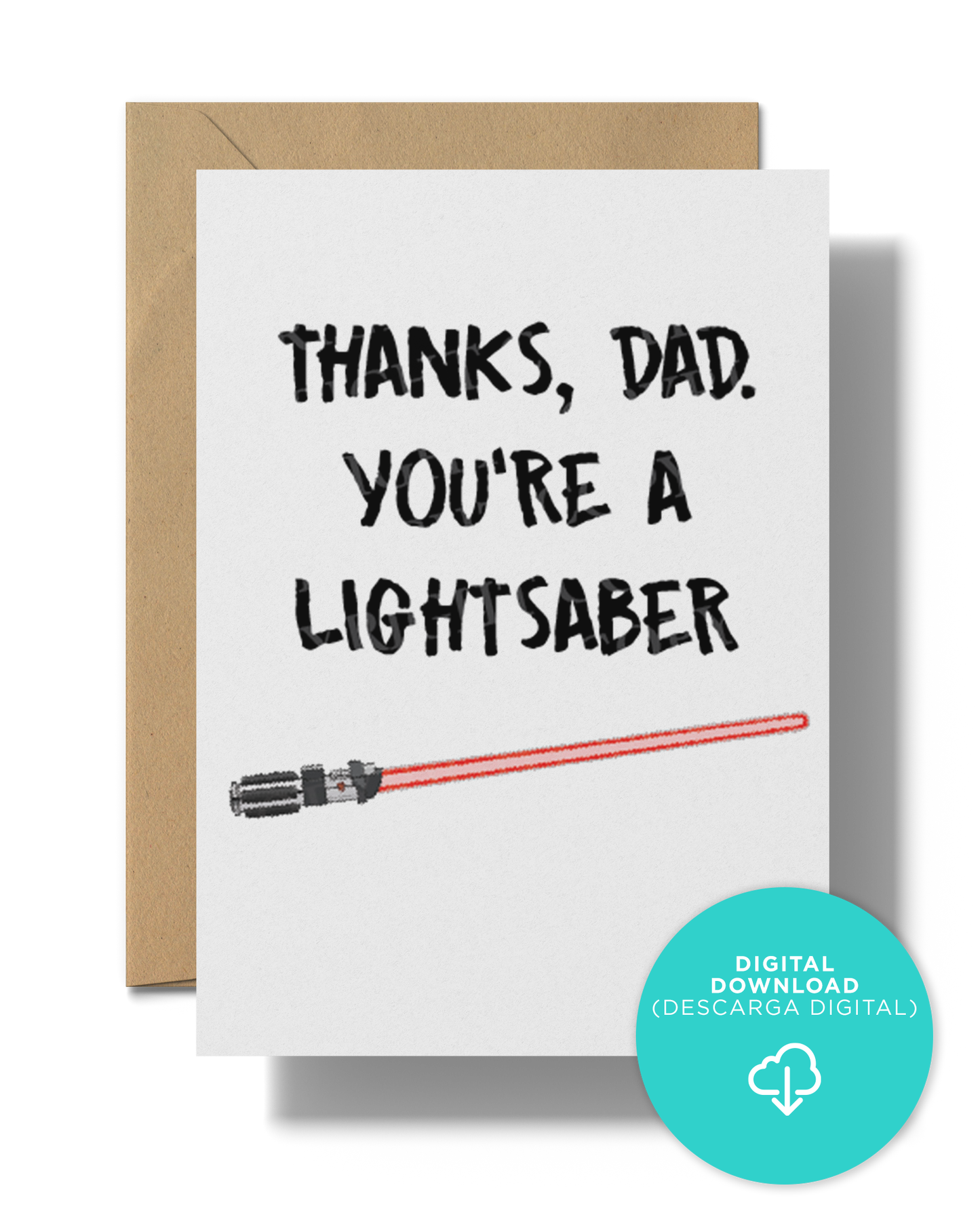 Thanks, Dad. You're a lightsaber | Instant Digital Download JPG
