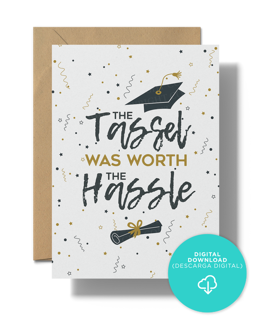 The Tassel was worth the hassle | Instant Digital Download JPG